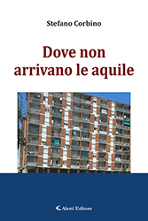 Stefano Corbino - Dove non arrivano le aquile